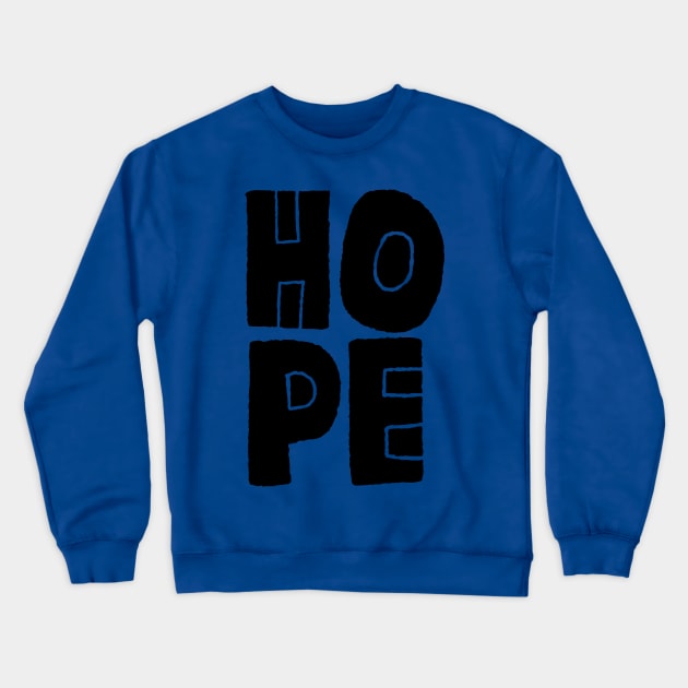 H O P E Crewneck Sweatshirt by MatthewTaylorWilson